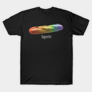 Funny Baguette Rainbow Faguette LGBT Pride Month T-Shirt