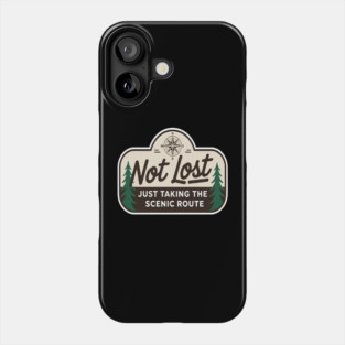 Not Lost Just Taking the Scenic Route Fun Phone Case