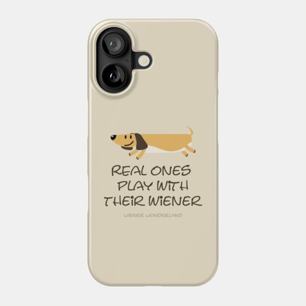 REAL ONES PLAY WITH THEIR WIENER Phone Case by Fabrik