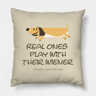 REAL ONES PLAY WITH THEIR WIENER Pillow