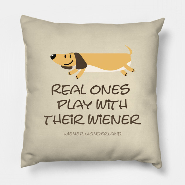 REAL ONES PLAY WITH THEIR WIENER Pillow by Fabrik