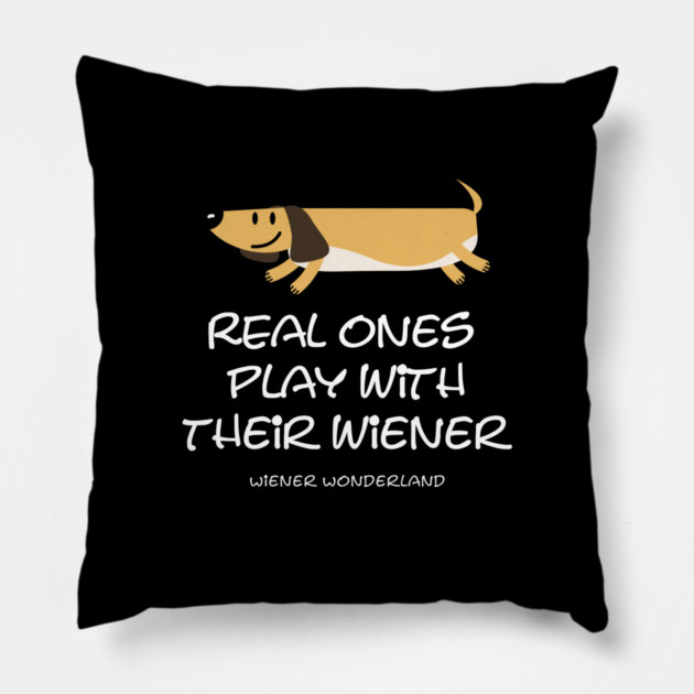REAL ONES PLAY WITH THEIR WIENER Pillow by Fabrik