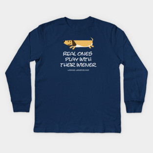 REAL ONES PLAY WITH THEIR WIENER Kids Long Sleeve T-Shirt