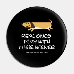 REAL ONES PLAY WITH THEIR WIENER Pin