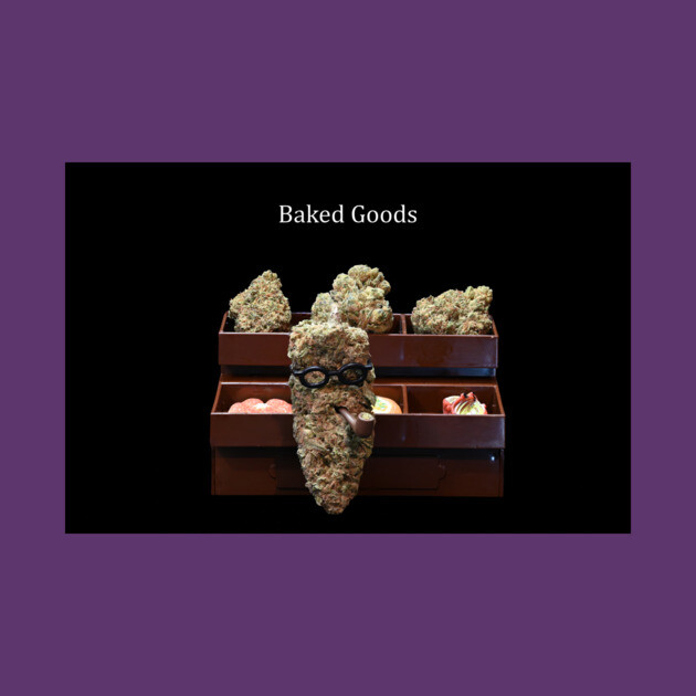 Baked Goods - Weed Design by MrGreenGenes420