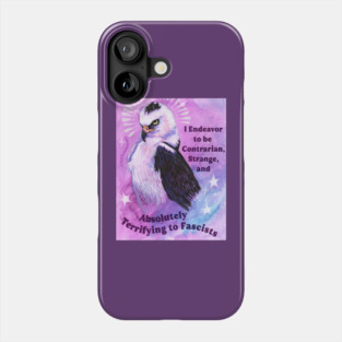 I Endeavor to be Contrarian Strange and Absolutely Terrifying to Fascists Phone Case