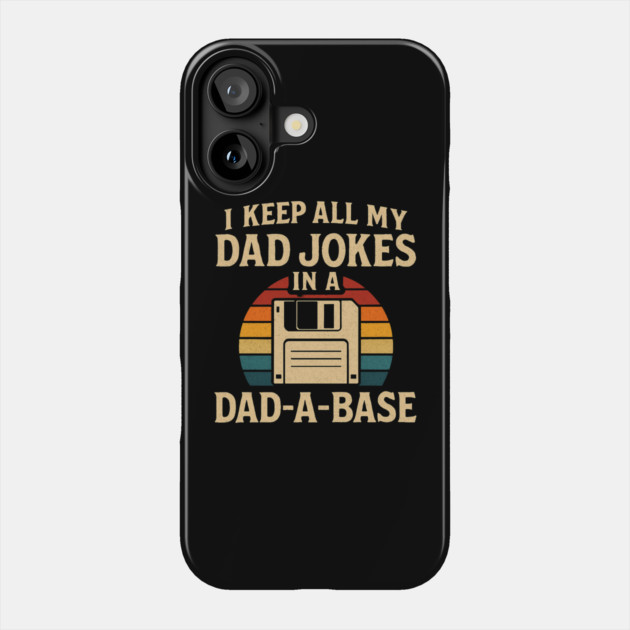 I Keep All My Dad Jokes In A Dad A Base Retro Vintage For Father's Day Phone Case by Creatifly Graphic Tees