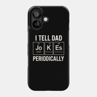 I Tell Dad Jokes Periodically Funny Science Fathers Day Nerdy Phone Case