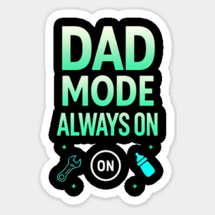 Dad Mode Always On Sticker