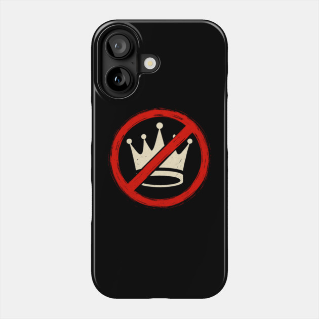 No-Kings Phone Case by Creatifly Graphic Tees