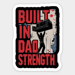 Built In Dad Strength Sticker