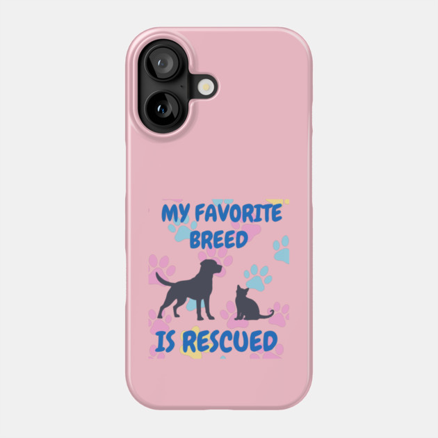 My Favorite Breed Is Rescued – Cute Dog and Cat Rescue Design Phone Case by DonWillisJrArt