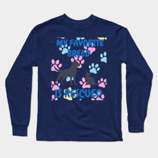 My Favorite Breed Is Rescued – Cute Dog and Cat Rescue Design Long Sleeve T-Shirt