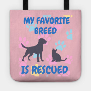 My Favorite Breed Is Rescued – Cute Dog and Cat Rescue Design Tote