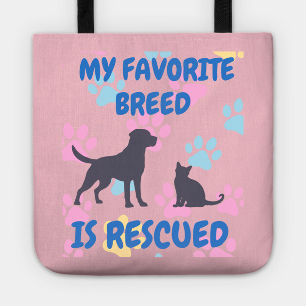 My Favorite Breed Is Rescued – Cute Dog and Cat Rescue Design Tote by DonWillisJrArt