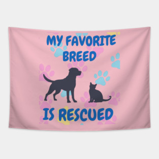 My Favorite Breed Is Rescued – Cute Dog and Cat Rescue Design Tapestry