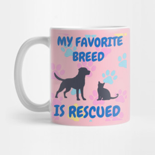 My Favorite Breed Is Rescued – Cute Dog and Cat Rescue Design Mug