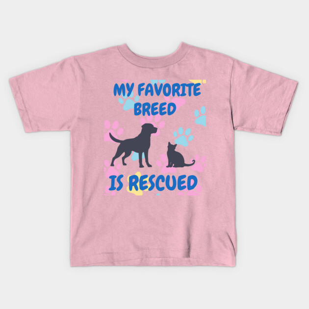 My Favorite Breed Is Rescued – Cute Dog and Cat Rescue Design Kids T-Shirt by DonWillisJrArt