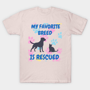My Favorite Breed Is Rescued – Cute Dog and Cat Rescue Design T-Shirt