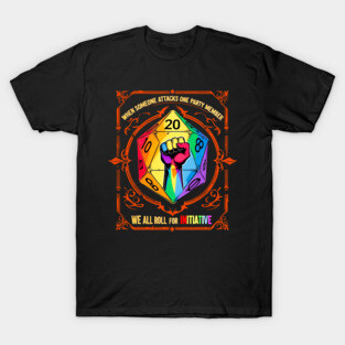When Someone Attacks One Party Member , We All Roll For Initiative, RPG Dice LGBT Ally T-Shirt