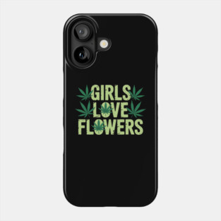 Girls Love Flowers Weed Cannabis Funny Marijuana 420 Phone Case
