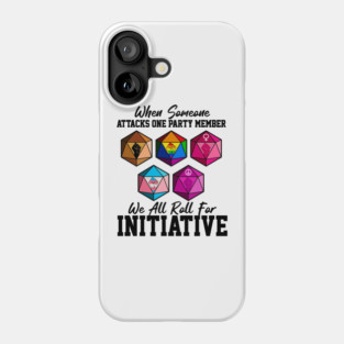 When Someone Attacks One Party Member, We All Roll for Initiative lgbt pride month Phone Case