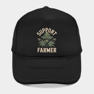 Support Your Local Farmer Funny Weed Marijuana Grower 420 Hat