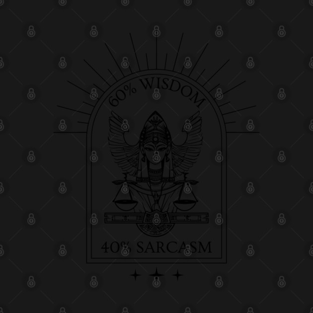 60% Wisdom 40% Sarcasm by The Sacred Feminine