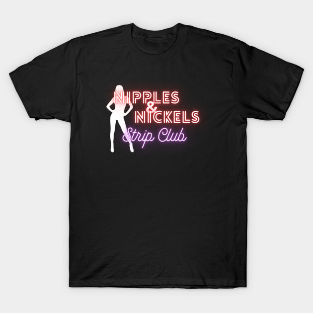 Nipples and Nickles Strip Club - American Dad T-Shirt by Low Life Shirts