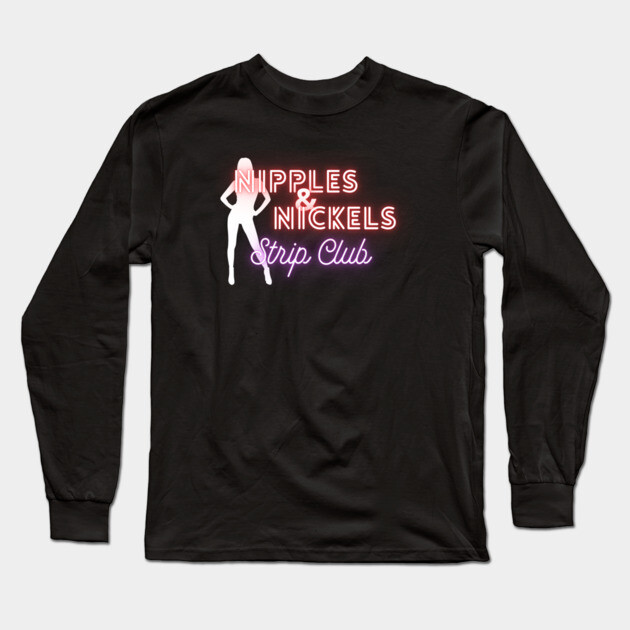 Nipples and Nickles Strip Club - American Dad Long Sleeve T-Shirt by Low Life Shirts