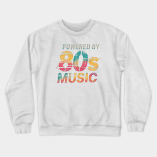 Powered-by-80s-music Crewneck Sweatshirt