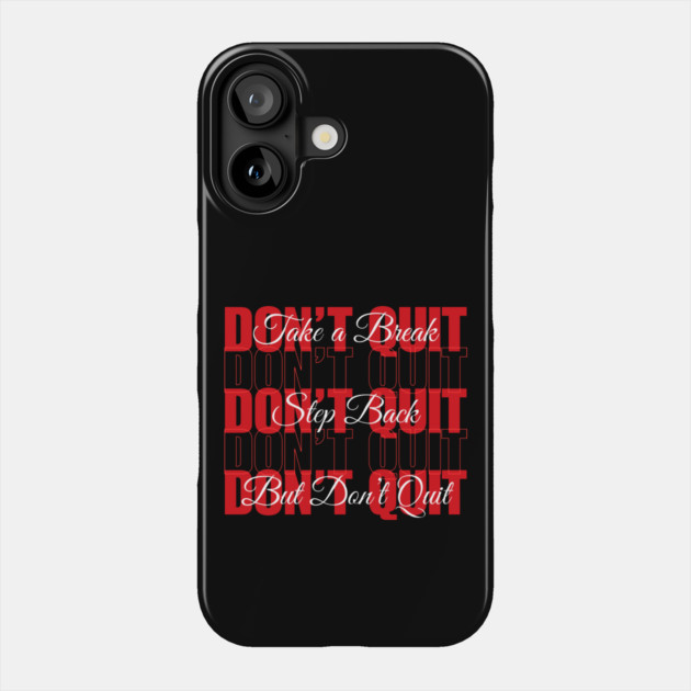 Don't Quit Phone Case by The Sacred Feminine