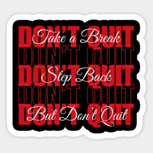 Don't Quit Sticker