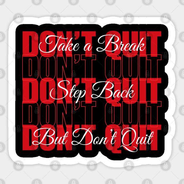 Don't Quit Sticker by The Sacred Feminine