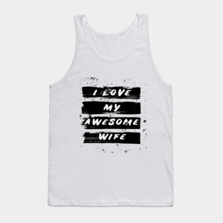i love my awesome wife Tank Top