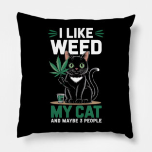 I Like Weed My Cat And Maybe 3 People Pillow