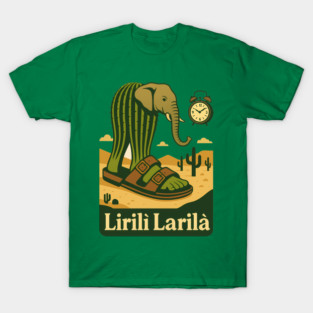 Lirilì Larilà – Desert Dream of a Cactusphant in Sandals T-Shirt