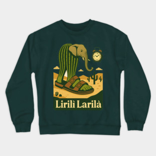 Lirilì Larilà – Desert Dream of a Cactusphant in Sandals Crewneck Sweatshirt