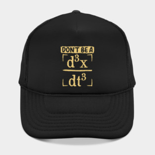 Don’t Be a d³x/dt³ - Physics Humor Hat