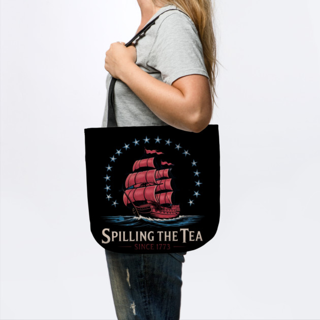 Spilling The Tea Since 1773 Red White Blue Funny 4th Of July by Creatifly Graphic Tees