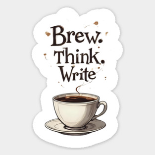 Brew, Think, Write Sticker