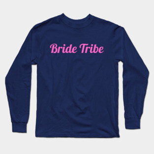 Bride Tribe Script Design – Pink Bachelorette Party Text Graphic Long Sleeve T-Shirt
