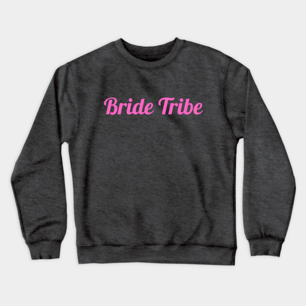 Bride Tribe Script Design – Pink Bachelorette Party Text Graphic Crewneck Sweatshirt by DonWillisJrArt