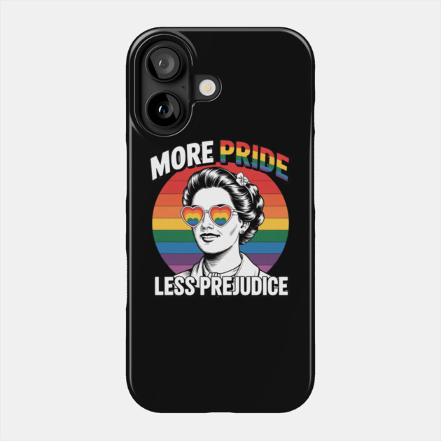 More-Pride-Less-Prejudice Phone Case by Creatifly Graphic Tees