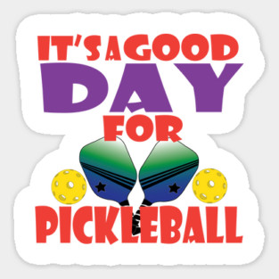It's a good day for Pickleball! Sticker