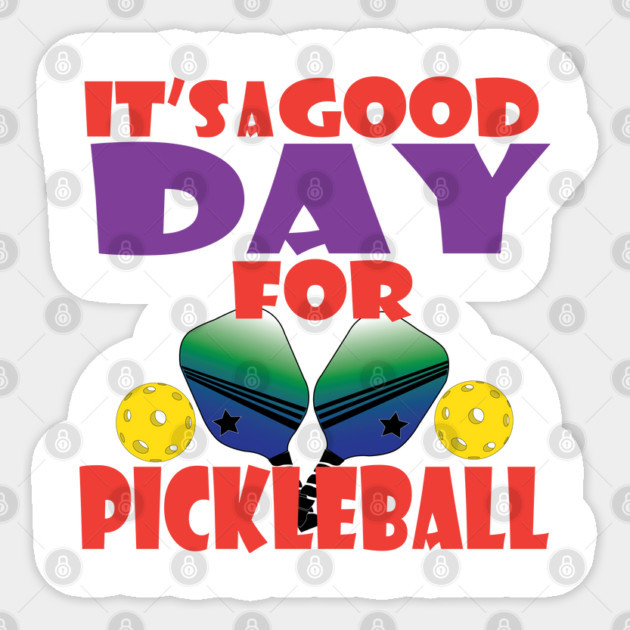It's a good day for Pickleball! Sticker by DickinsonDesign