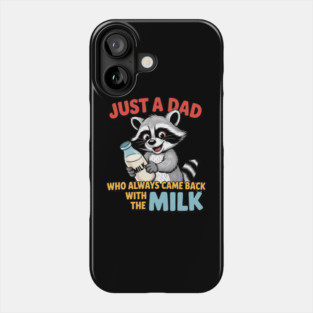 Just A Dad Who Always Came Back With The Milk Father's Day Phone Case