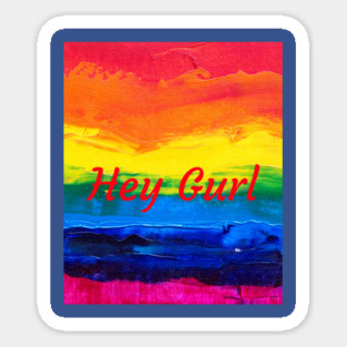 hey Gurl Sticker