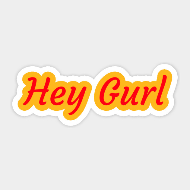 Hey Gurl ii Sticker by FirstClassQueen