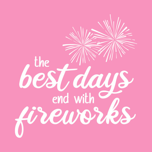 The Best Days End with Fireworks (Alternate Design) by David Lee